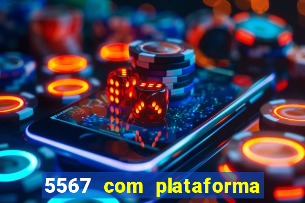 5567 com plataforma de jogos