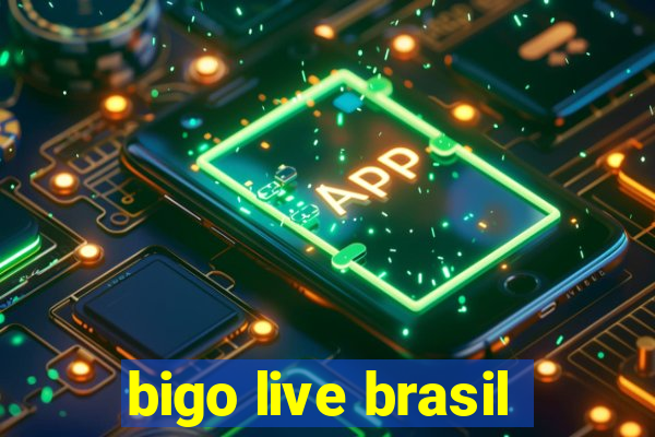 bigo live brasil