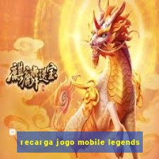 recarga jogo mobile legends