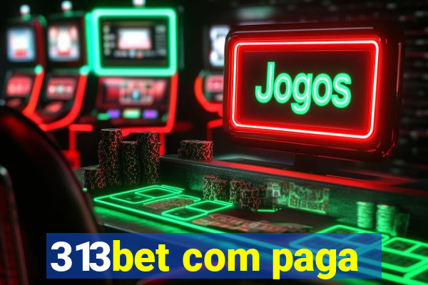 313bet com paga