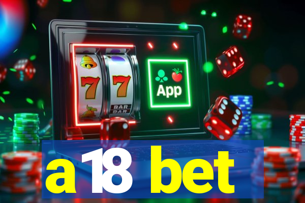 a18 bet