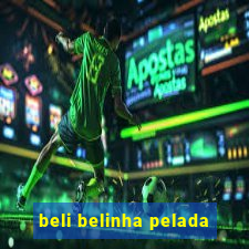 beli belinha pelada