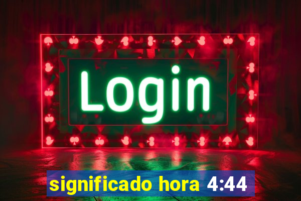 significado hora 4:44