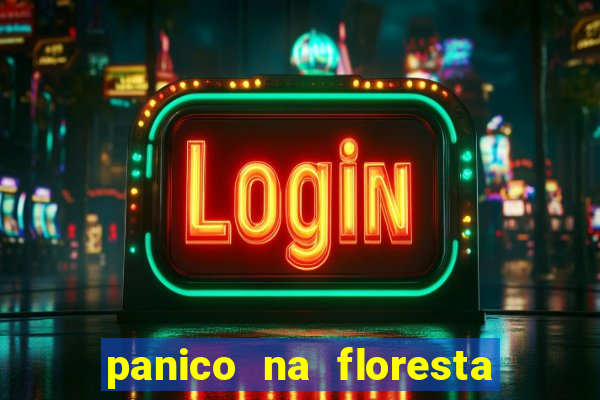 panico na floresta 4 filme completo dublado mega filmes