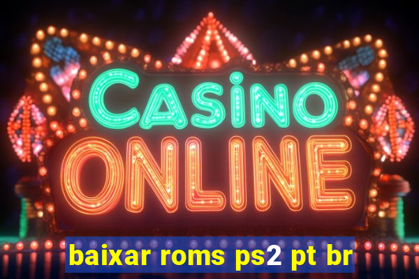 baixar roms ps2 pt br