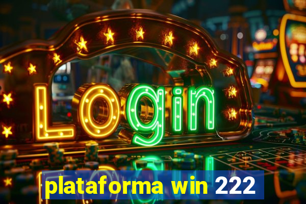 plataforma win 222