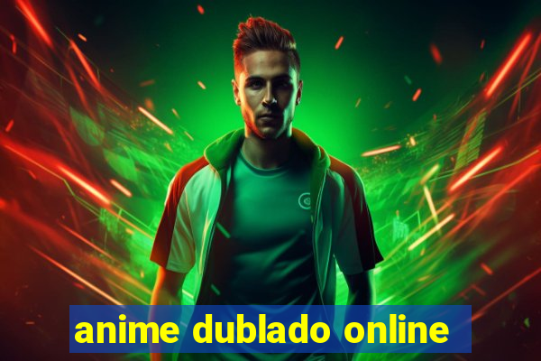 anime dublado online