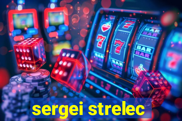 sergei strelec