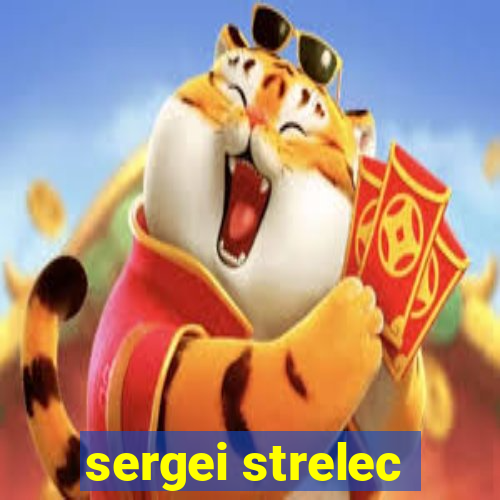 sergei strelec