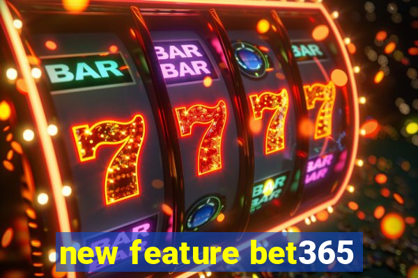 new feature bet365