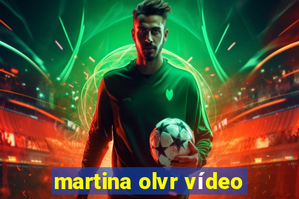 martina olvr vídeo