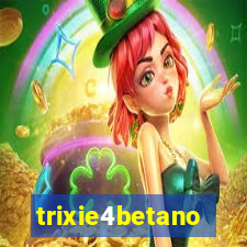 trixie4betano