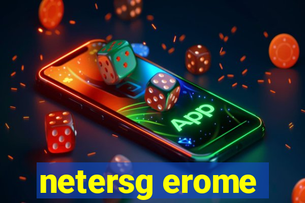 netersg erome