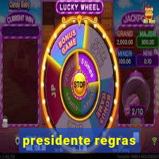 presidente regras