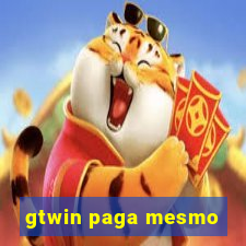 gtwin paga mesmo