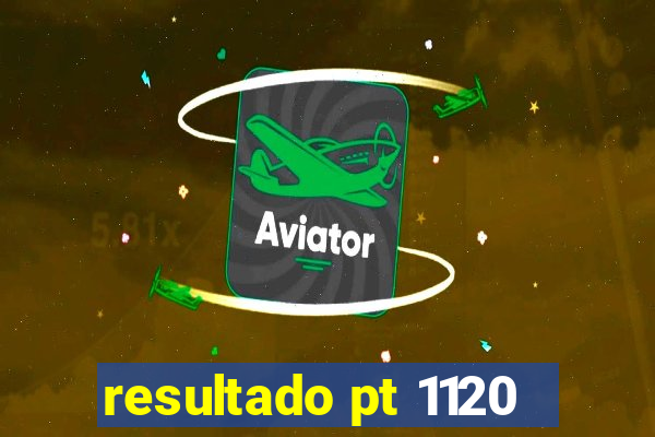 resultado pt 1120