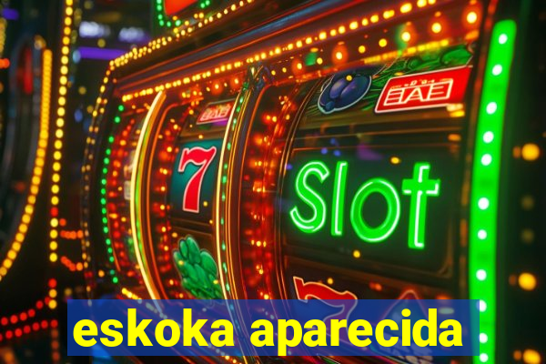 eskoka aparecida