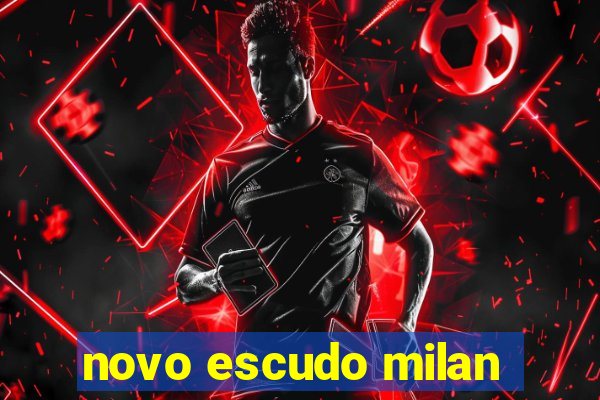 novo escudo milan