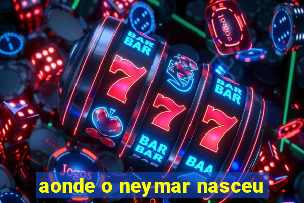 aonde o neymar nasceu