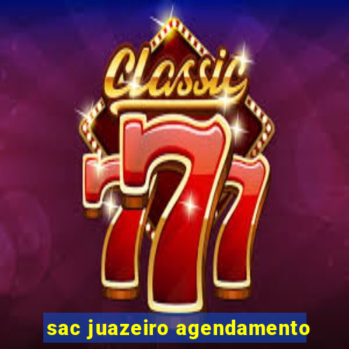 sac juazeiro agendamento