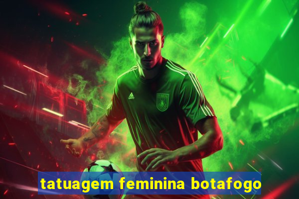 tatuagem feminina botafogo