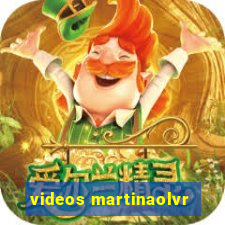 videos martinaolvr