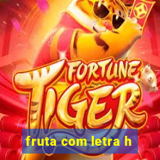 fruta com letra h