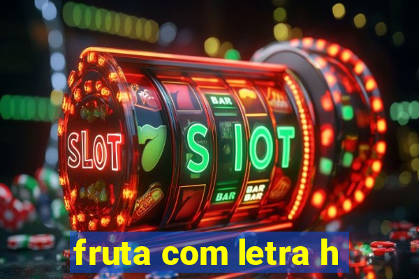 fruta com letra h