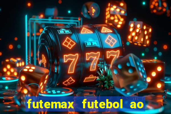 futemax futebol ao vivo hoje