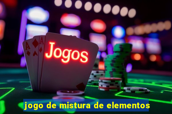 jogo de mistura de elementos