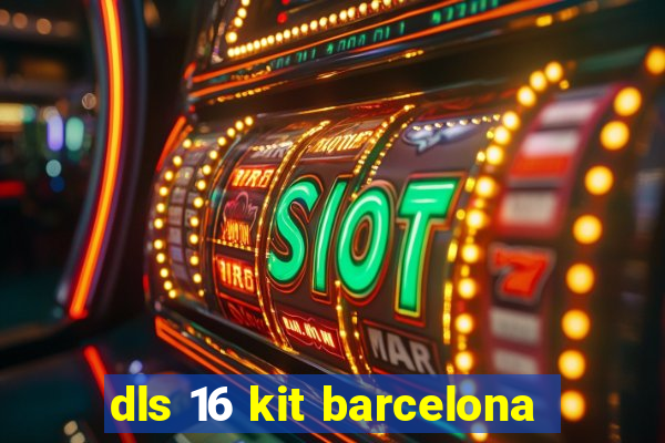 dls 16 kit barcelona