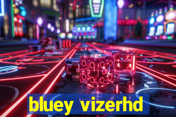 bluey vizerhd