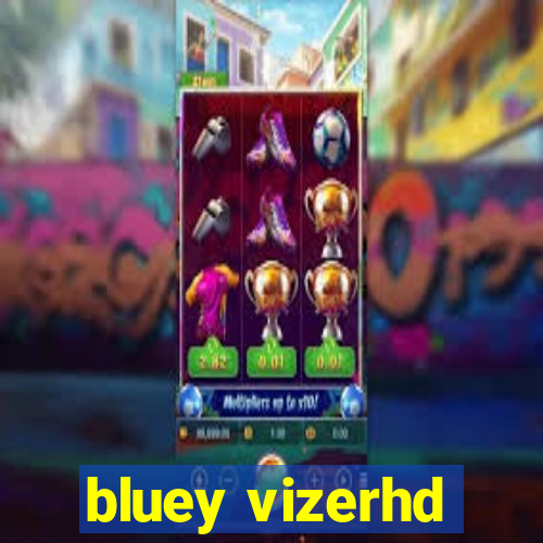 bluey vizerhd