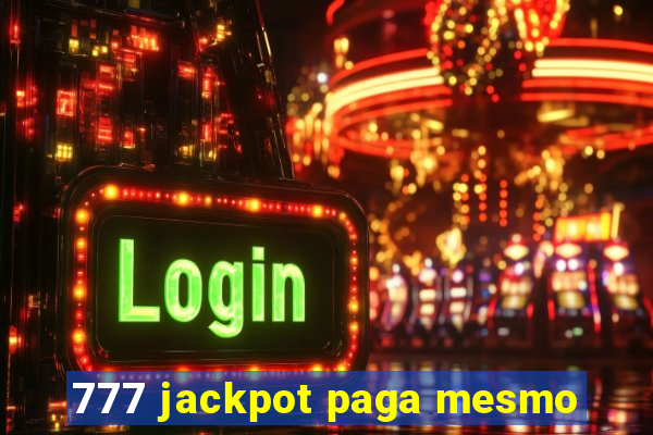 777 jackpot paga mesmo