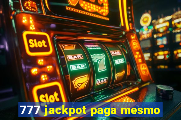 777 jackpot paga mesmo