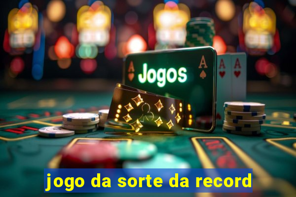 jogo da sorte da record