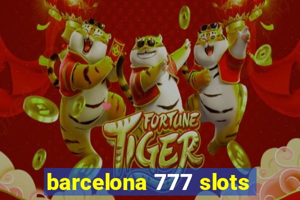 barcelona 777 slots