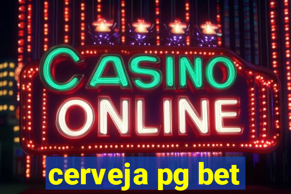 cerveja pg bet