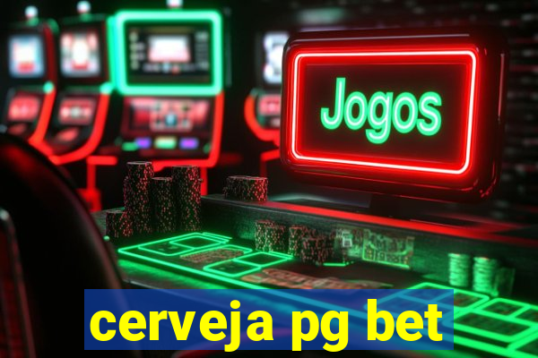 cerveja pg bet