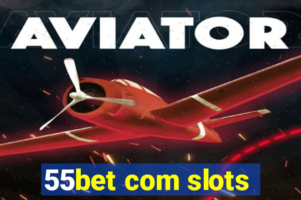 55bet com slots