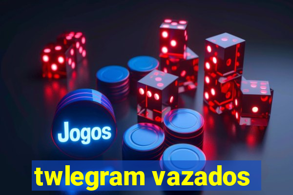 twlegram vazados