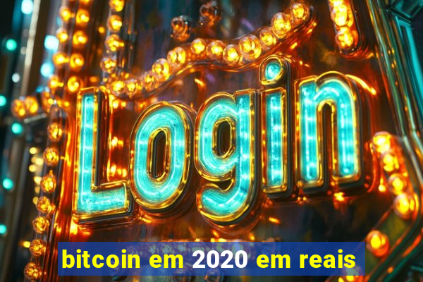 bitcoin em 2020 em reais