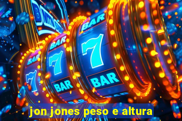 jon jones peso e altura