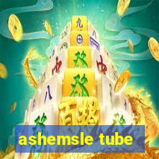 ashemsle tube