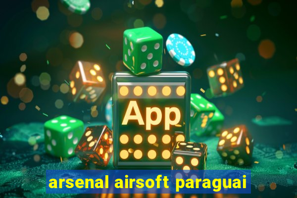 arsenal airsoft paraguai