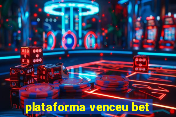 plataforma venceu bet