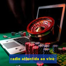 radio atlantida ao vivo