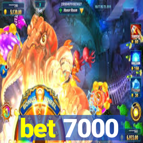 bet 7000