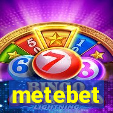 metebet