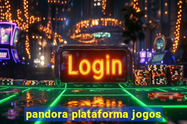 pandora plataforma jogos